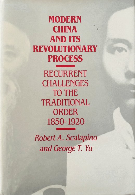 Image for Modern China and Its Revolutionary Process: Recurrent Challenges to the Traditional Order, 1850-1920 Modern China and Its Revolutionary Process: Recurrent Challenges to the Traditional Order, 1850-1920