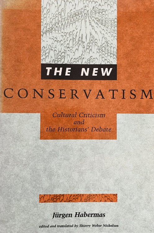 Image for The New Conservatism: Cultural Criticism and the Historians' Debate (Studies in Contemporary German Social Thought) The New Conservatism: Cultural Criticism and the Historians' Debate (Studies in Contemporary German Social Thought)