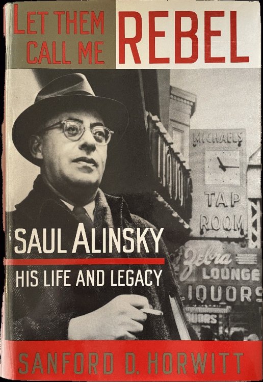 Image for Let Them Call Me Rebel: Saul Alinsky, His Life and Legacy Let Them Call Me Rebel: Saul Alinsky, His Life and Legacy