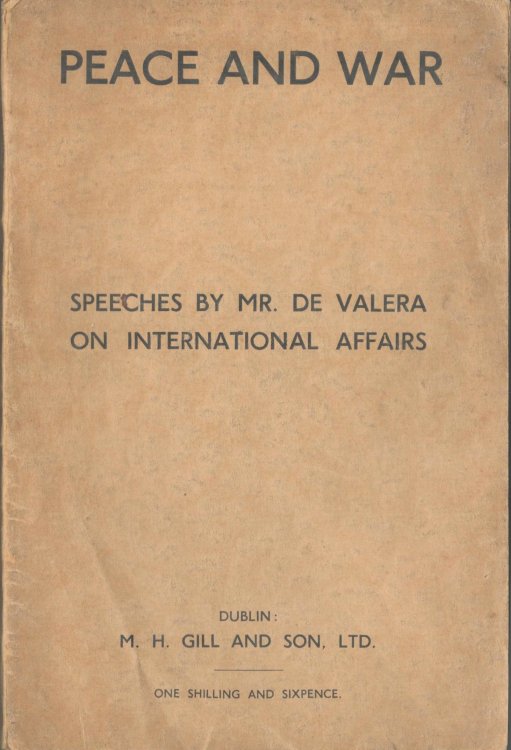 Peace and War. Speeches By Mr. De Valera on International Affairs