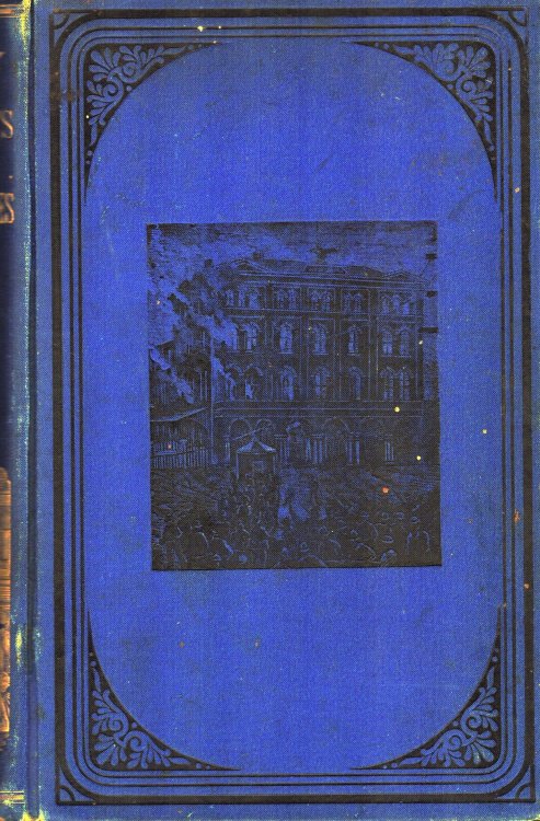 The History of the Great Riots. Being a Full and Authentic Account of the Strikes and Riots on the Various Railroads of the United States and in the Mining Regions.Together with A Full History of the Mollie Maguires