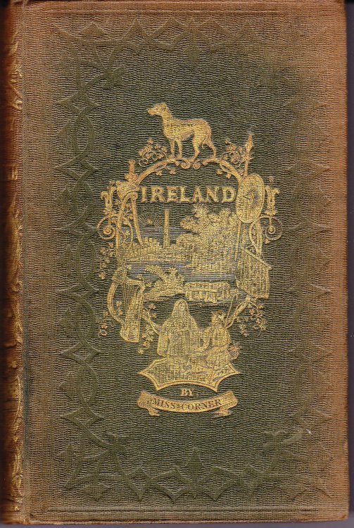 The History of Ireland: From the Earliest Period to the Present Time. Adapted for Youth, Schools, and Families
