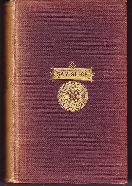 The Clockmaker: Sayings and Doings of Samuel Slick of Slickville