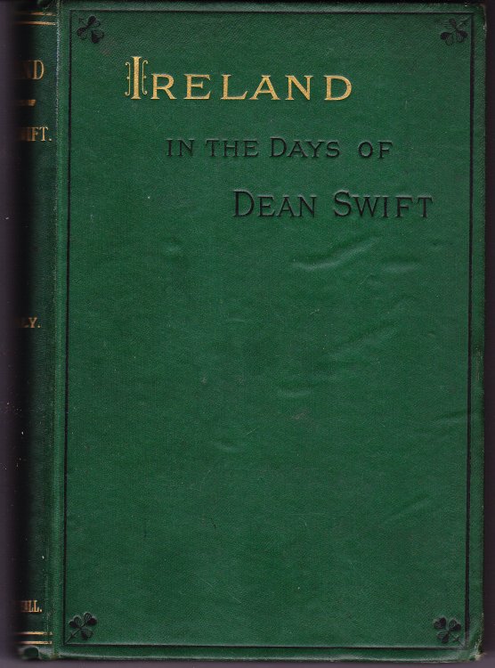 Ireland in the Days of Dean Swift. (Irish Tracts, 1720 to 1734.)