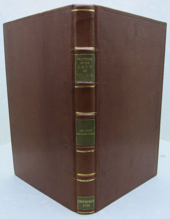 Practicks of the Laws of Scotland, As also Abstracts taken out of the Ancient Records of This Kingdom, hereby is declared the Manner of Administring Justice in Civil Causes, before the College of Justice was Erected. And Propositions & Questions in Law Made by the Same Author. With Memoirs of his Li