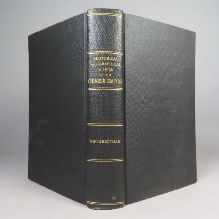 An Historical, Geographical, and Philosophical View of the Chinese Empire; Comprehending a description of the fifteen provinces of China, Chinese Tartary, Tributary states; Natural History of China; Government, Religion, Laws, Manners and Customs, Literature, Arts, Sciences, Manufactures, etc.