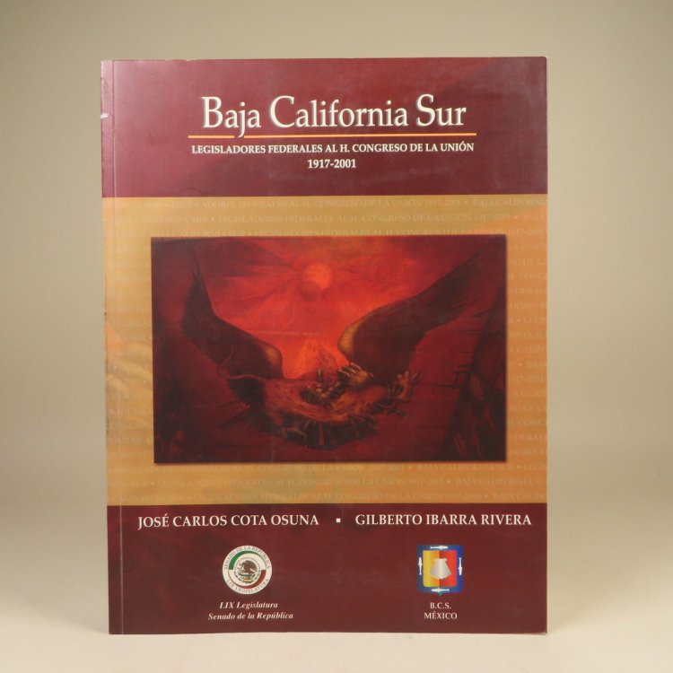 Image for Baja California Sur, Legisladores Federales al H. Congreso de la Union 1917-2001 Baja California Sur, Legisladores Federales al H. Congreso de la Union 1917-2001