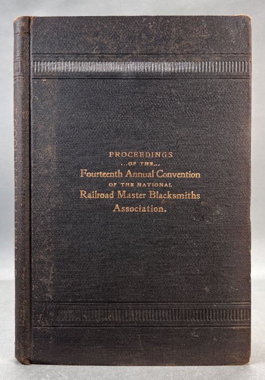 Report of the Proceedings of the Fourteenth Annual Convention of the National Railroad Master Blacksmiths' Association Held at the Sherman House, Chicago, Illinois- August 21, 22 and 23, 1906.