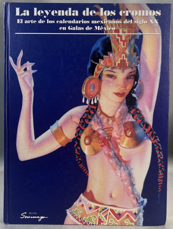 La Leyenda de los Cromos; El Arte de los Calendarios Mexicanos del Siglo XX en Galas de Mexico