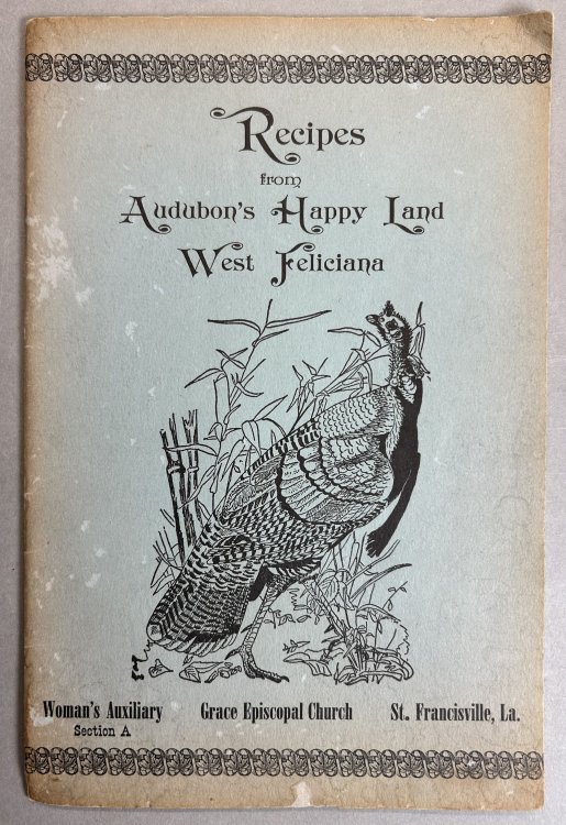 Recipes from Audubon's Happy Land West Feliciana