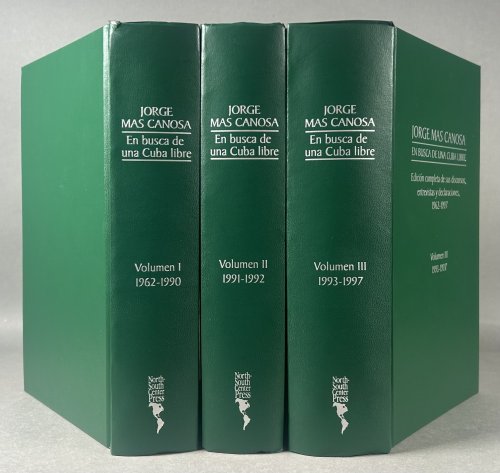 Jorge Mas Canosa en Busca de una Cuba Libre; Edicion Completa de sus Discursos, Entrevistas y Declaraciones, 1962-1997 [Three Volume Set]
