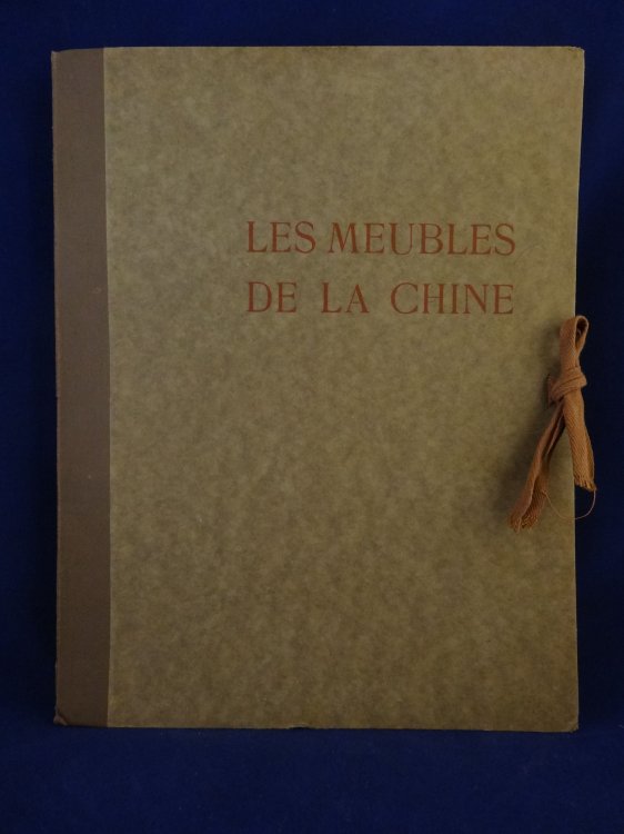 Les Meubles de la Chine - Cinquante-Quatre Planches accompagnees d'une Preface et d'une Table descriptive