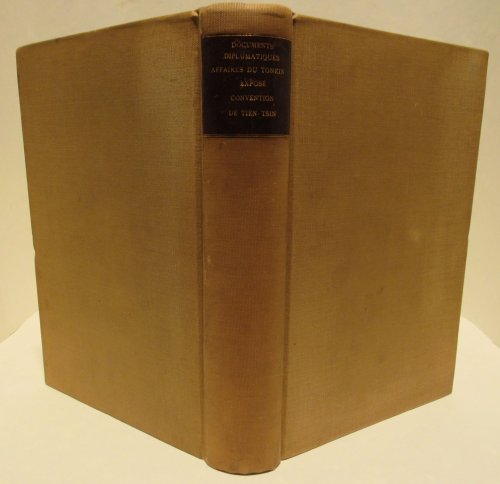 Image for Affaires du Tonkin. Expose de la Situation. Octobre 1883. Together with Documents Diplomatiques. Affaires du Tonkin. Convention de Tien-Tsin du 11 Mai 1884. Incident de Lang-Son. Together with Documents Diplomatiques. Affaires du Tonkin. Premiere Partie 1874-Decembre 1882 & Deuxieme Partie. Decembre Affaires du Tonkin. Expose de la Situation. Octobre 1883. Together with Documents Diplomatiques. Affaires du Tonkin. Convention de Tien-Tsin du 11 Mai 1884. Incident de Lang-Son. Together with Documents Diplomatiques. Affaires du Tonkin. Premiere Partie 1874-Decembre 1882 & Deuxieme Partie. Decembre