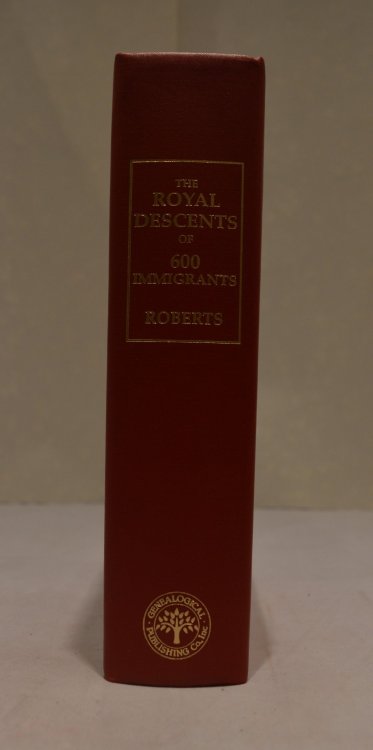The Royal Descents of 100 Immigrants to the American Colonies or the United States Who Were Themselves Notable or left Descendants Notable in American History