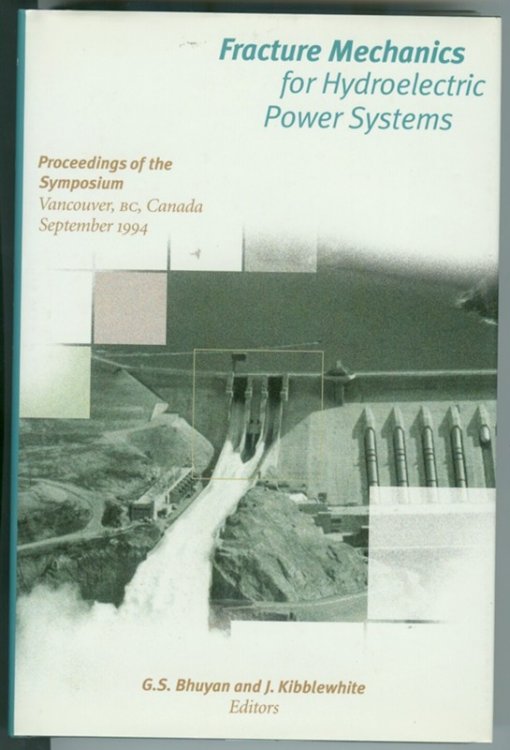 Fracture Mechanics for Hydroelectric Power Systems;; Proceedings of the Symposium - Vancouver, BC Canada ,September 1994
