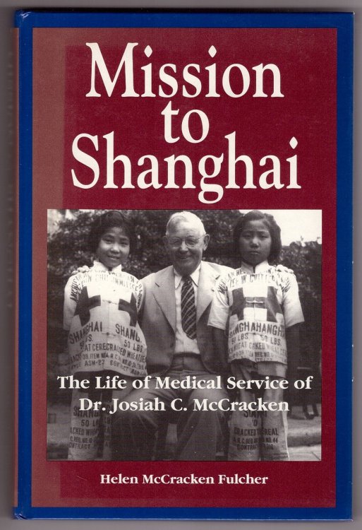 Image for Mission to Shanghai The Life of Medical Service of Dr. Josiah C. McCracken Mission to Shanghai The Life of Medical Service of Dr. Josiah C. McCracken