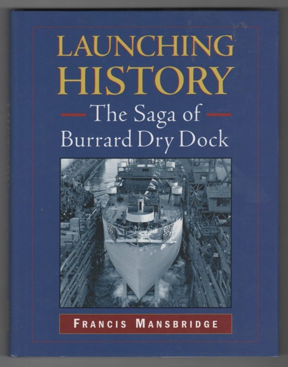 Image for Launching History The Saga of the Burrard Dry Dock Launching History The Saga of the Burrard Dry Dock