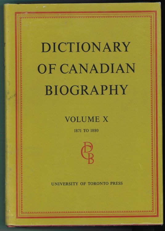 Image for Dictionary of Canadian Biography / Dictionaire Biographique du Canada Volume X, 1871 - 1880 Dictionary of Canadian Biography / Dictionaire Biographique du Canada Volume X, 1871 - 1880
