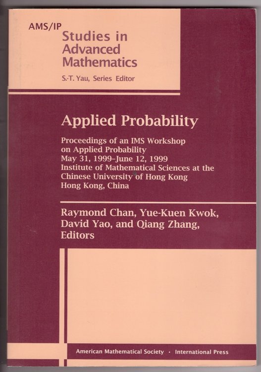 Image for Applied Probability: Proceedings of an IMS Workshop on Applied Probability, May 31, 1999-June 12, 1999. Institute of Mathematical Sciences at the Chinese University of Hong Kong Applied Probability: Proceedings of an IMS Workshop on Applied Probability, May 31, 1999-June 12, 1999. Institute of Mathematical Sciences at the Chinese University of Hong Kong
