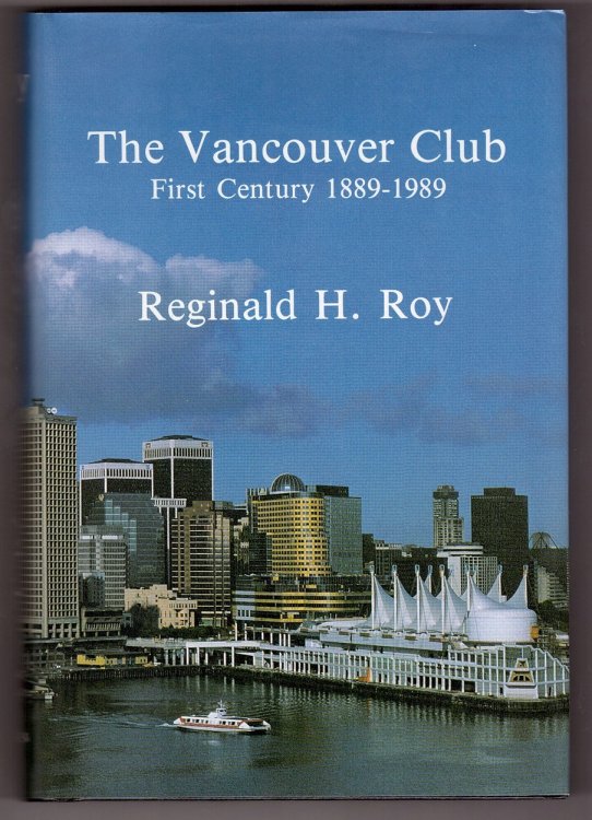Image for The Vancouver Club; First Century 1889-1989 The Vancouver Club; First Century 1889-1989