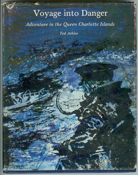 Image for Voyage into Danger; Adventure in the Queen Charlotte Islands Voyage into Danger; Adventure in the Queen Charlotte Islands