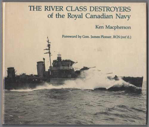 Image for The River Class Destroyers of the Royal Canadian Navy The River Class Destroyers of the Royal Canadian Navy