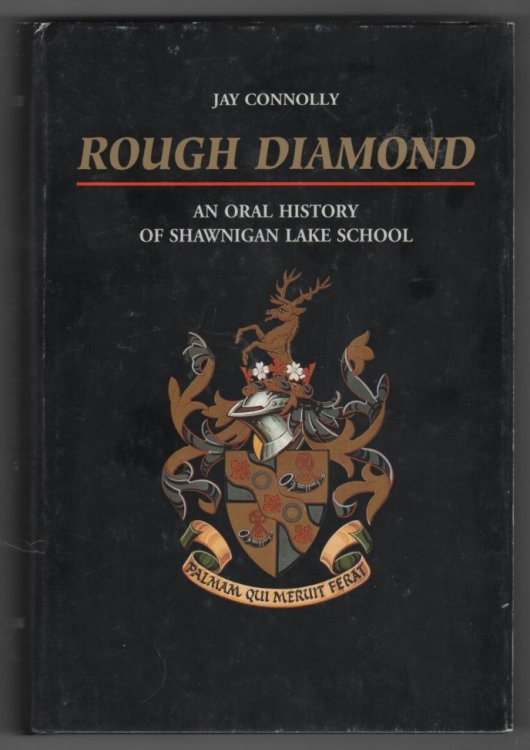 Rough Diamond; An Oral History of Shawnigan Lake School