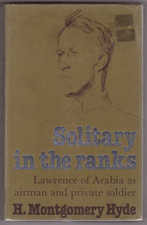 Solitary in the Ranks; Lawrence of Arabia as airman and private soldier