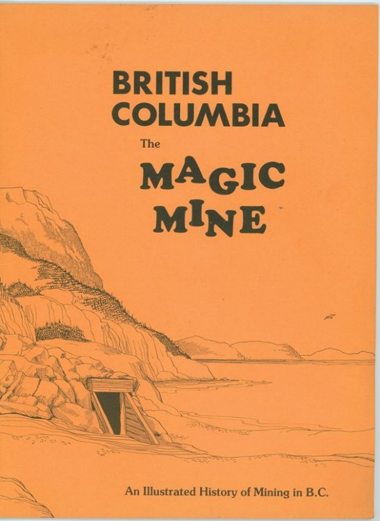 British Columbia; The Magic Mine - An Illustrated History of Mining in B.C.