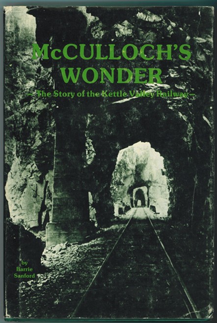 McCulloch's Wonder; The Story of the Kettle Valley Railway