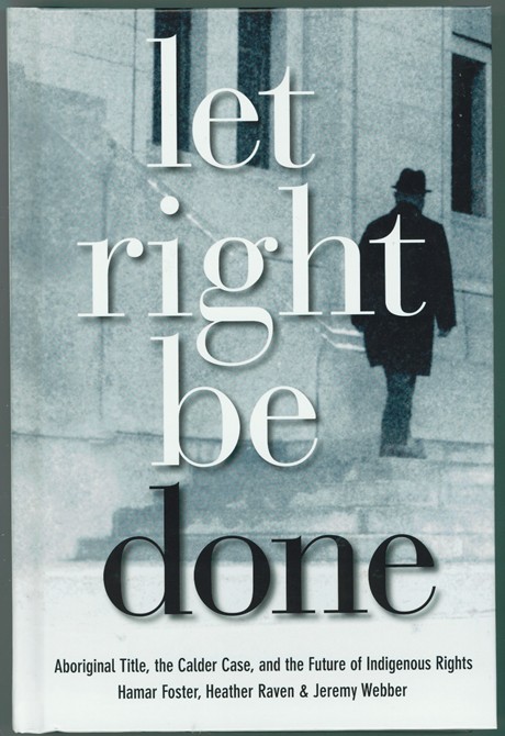 Let Right Be Done; Aboriginal Title, the Caler Case, and the Future of Indigenous Rights
