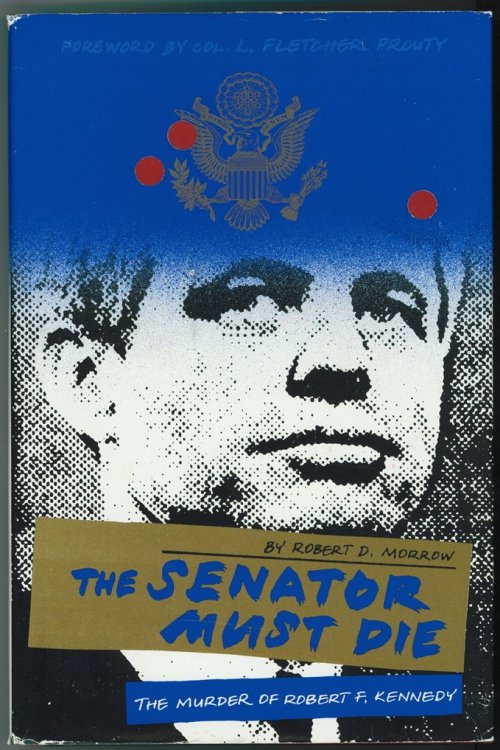 The Senator Must Die; The Murder of Robert F Kennedy