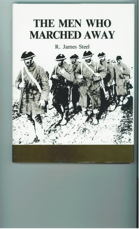 The Men Who Marched Away; Canada's Infantry in World War I 1914-1918
