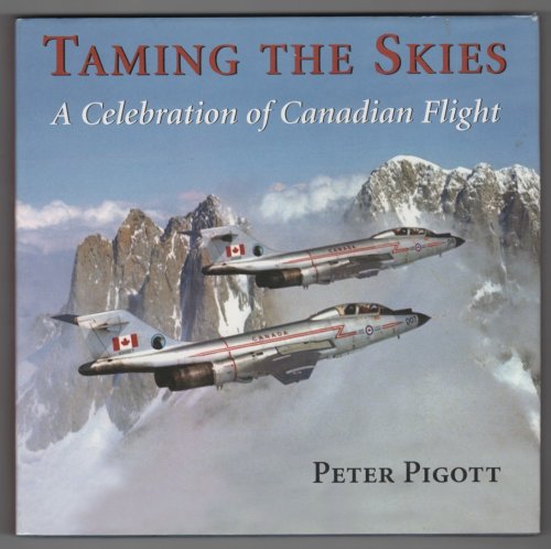 Taming the Skies; A Celebration of Canadian Flight