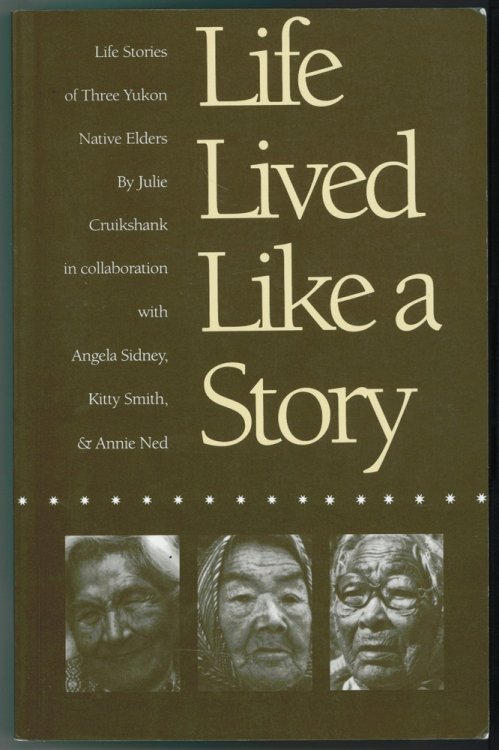 Life Lived Like a Story; Life Stories of Three Yukon Elders