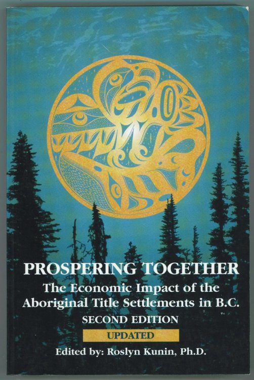 Prospering Together; The Economic Impact of the Aboriginal Title Settlements in B.C