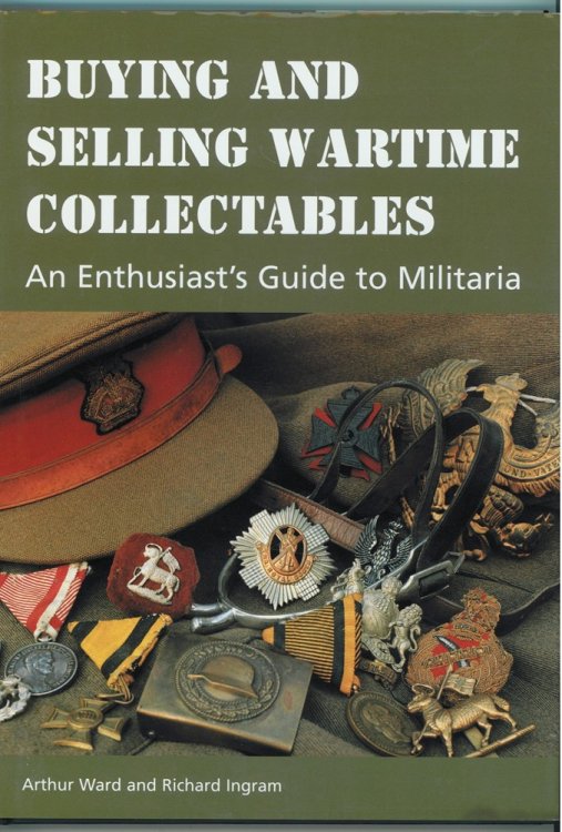 Buying and Selling Wartime Collectables; An Enthusiast's Guide to Militaria