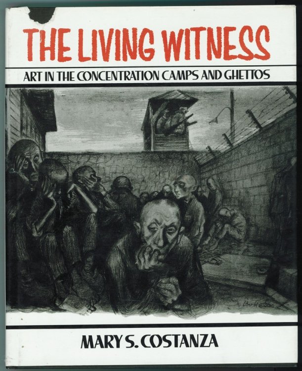 The Living Witness; Art in the Concentration Camps and Ghettos