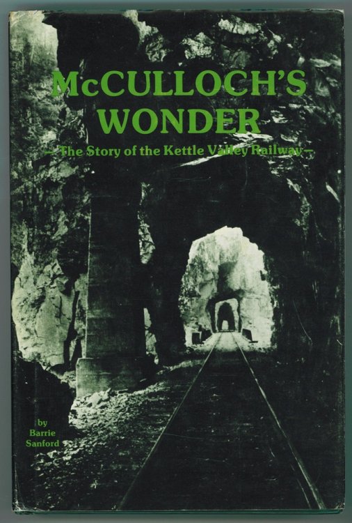 McCulloch's Wonder; The Story of the Kettle Valley Railway