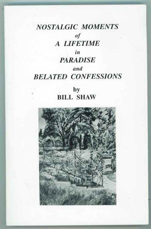 Nostalgic Moments of a Lifetime in Paradise and Belated Confessions ; Book 1, the First in a Series Under the Heading : A Lifetime in Paradise