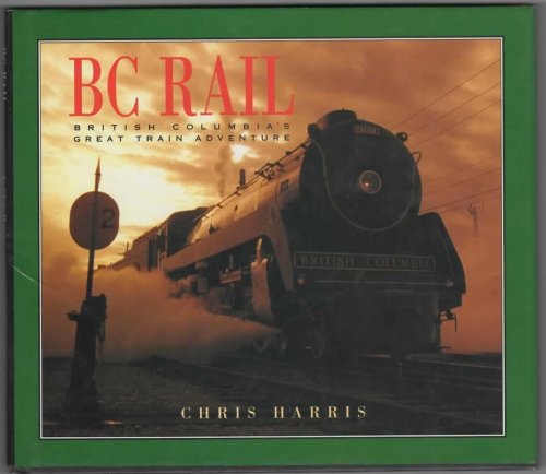 Image for BC Rail British Columbia's Great Train Adventure BC Rail British Columbia's Great Train Adventure