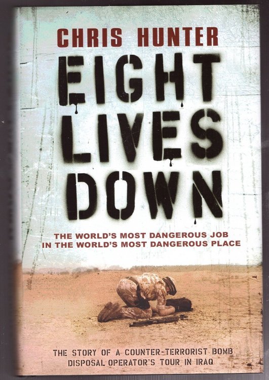 Eight Lives Down; The World's Most Dangerous Job in the World's Most Dangerous Place