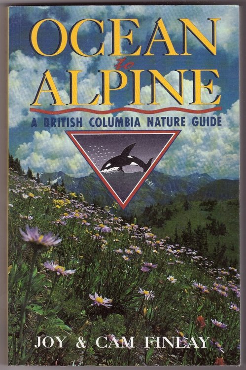 Ocean to Alpine; A British Columbia Nature Guide