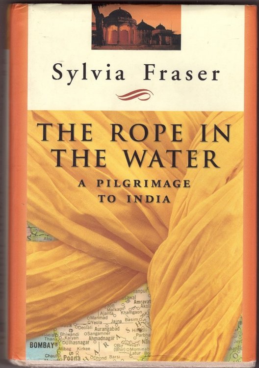 Image for The Rope in the Water A Pilgrimage to India The Rope in the Water A Pilgrimage to India