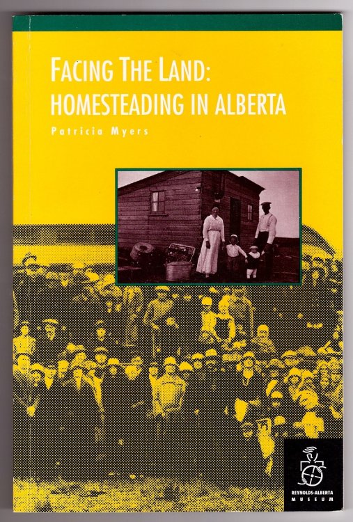 Facing The Land; Homesteading In Alberta