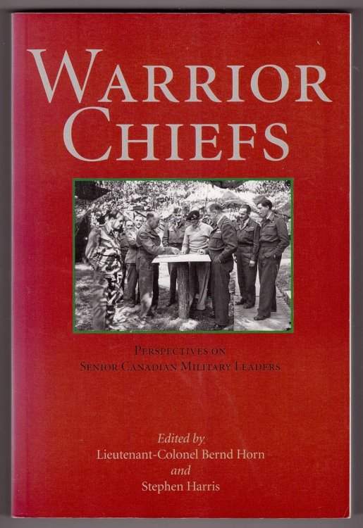 Warrior Chiefs; Perspectives on Senior Canadian Military Leaders