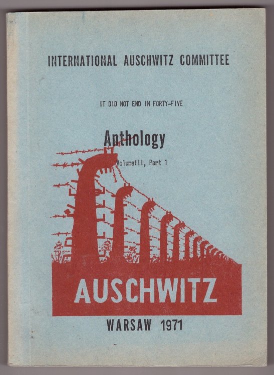 International Auschwitz Committee Anthology Volume III, Part 1; It Did Not End in Forty-five