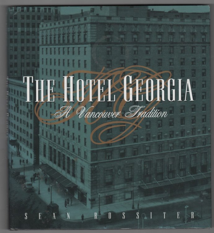 Image for The Hotel Georgia; A Vancouver tradition The Hotel Georgia; A Vancouver tradition