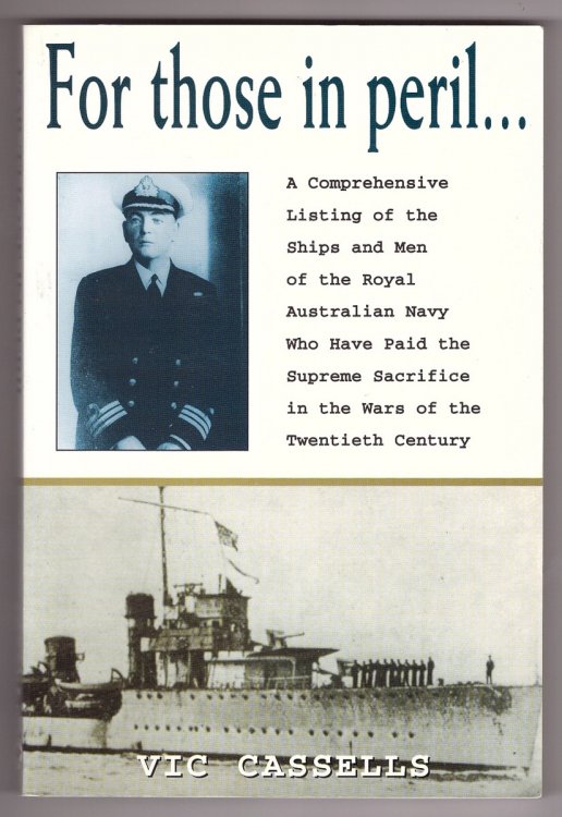 For Those in Peril; Comprehensive Listing of the Ships and Men of the Royal Australian Navy Who Have Paid the Supreme Sacrifice in the Wars of the Twentieth Century