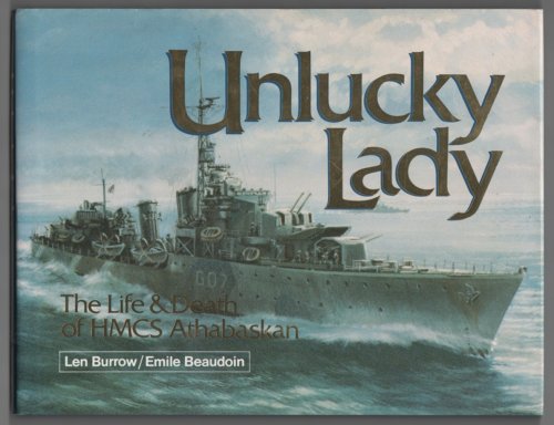 Unlucky Lady; The Life and Death of HMCS Athabaskan